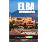 Elba Guide de voyage 2026: Beauté naturelle et charme méditerranéen