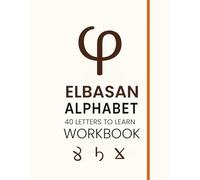 Elbasan Alphabet Workbook: Trace and Learn the Historic Albanian Script: Handwriting Practice Book to Master the Ancient Elbasan Script - Includes Tracing and Pronunciation