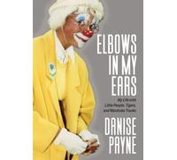 Elbows In My Ears: My Life With Little People, Tigers, And Wardrobe Trunks