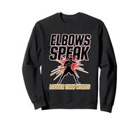Elbows Speak Louder Than Words Sweatshirt