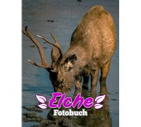 Elche Fotobuch: Hirsch Mit Grossem Bilderbuch Zur Dekoration Fuer Kinder, Jugendliche Oder Erwachsene Zurueck Zur Schule Mit Ueber 40 Seiten Hochwertigen Bildern Zur Entspannung