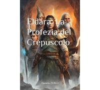 Eldara: La Profezia del Crepuscolo