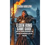 Elden Ring Game Guide: Boss Tips, Resource Management, and Building the Confidence to Face Any Challenge