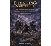Elden Ring: Nightreign - The Complete Unofficial Guide: Master the Darkness, Conquer New Lands, and Survive the Night