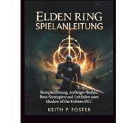 Elden Ring Spielanleitung: Komplettlösung, Anfänger-Builds, Boss-Strategien und Leitfaden zum Shadow of the Erdtree-DLC