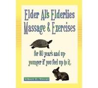 Elder Al's Elderlies Massage & Exercises: For 80 Year's and Up - Younger if You Feel Up To It. Vicent, Albert E (Auteur)
