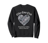 Elder Emo Club Happiness Fades Emo Forever Broken Heart Sweatshirt