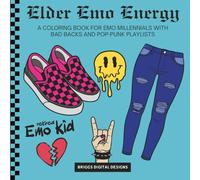 Elder Emo Energy: A coloring book for emo millennials with bad backs and pop-punk playlists