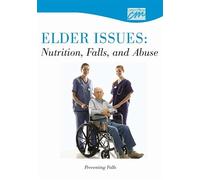 Elder Issues: Nutrition, Falls and Abuse: Preventing Falls [Updated]
