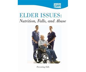 Elder Issues: Nutrition, Falls and Abuse: Preventing Falls [Updated]