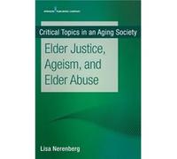 Elder Justice Ageism and Elder Abuse - Lisa Nerenberg - Springer Publishing Co Inc - Livre en Anglais - Paperback Lisa NerenbergLisa Nerenberg (Auteur)