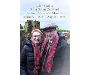 Elder Mark and Sister Susan Crawford: Scotland / Ireland Mission
