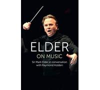 Elder on Music: Sir Mark Elder in conversation with Raymond Holden