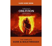 Elder Scrolls 4: Oblivion Remastered: The Complete Guide & Walkthrough