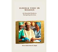 Elderly Care in Nigeria: An Essential Guide to Navigating Services