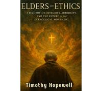 Elders and Ethics: 1 Timothy on Integrity, Authority, and the Future of the Evangelical Movement