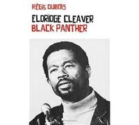 Eldridge Cleaver : Black Panther Régis DuboisRégis Dubois (Auteur)