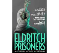 Eldritch Prisoner: A Cthulhu Mythos Anthology