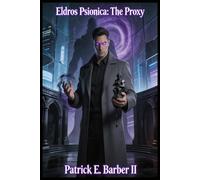 Eldros Psionica: The Proxy: A Cyberpunk Cosmic Horror Thriller