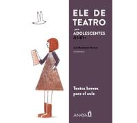 ELE de Teatro, juvenil: Textos teatrales para aprender español en el aula