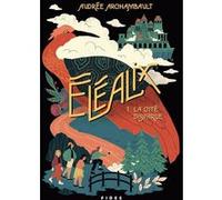 Éléalix T.1 La cité disparue Audrée Archambault (Auteur)