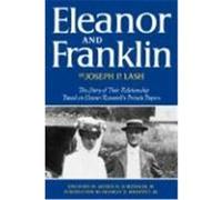 Eleanor and Franklin: The Story of Their Relationship, Based on Eleanor Roosevelt's Private Papers Lash, Joseph P. (Auteur)