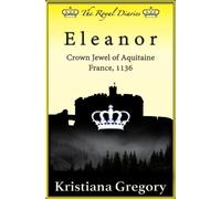 Eleanor, Crown Jewel of Aquitaine: France, 1136