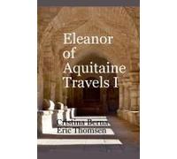 Eleanor Of Aquitaine Travels I
