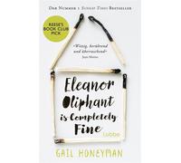 Eleanor Oliphant Is Completely Fine Roman | Der internationale Bestseller über Freundschaft und ihre heilende Kraft - Gail Honeyman - Lübbe - ebook (ePub) - Livre