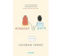 Eleanor & Park: Roman | 'Das wohl aufregendste Buch über die erste Liebe' Brigitte
