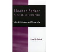Eleanor Parker: Woman of a Thousand Faces: Woman of a Thousand Faces