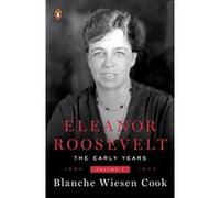 Eleanor Roosevelt, 1884-1933 Blanche Wiesen Cook (Auteur)