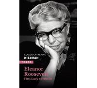 Eleanor Roosevelt: First lady et rebelle