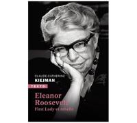 Eleanor Roosevelt - First Lady Et Rebelle