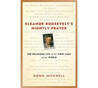 Eleanor Roosevelt’s Nightly Prayer The Religious Life of the First Lady of the World - Donn Mitchell - Morehouse Publishing - ebook (ePub) - Livre