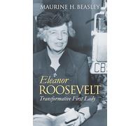 Eleanor Roosevelt: Transformative First Lady