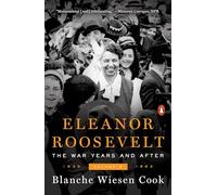 Eleanor Roosevelt, Volume 3: The War Years and After, 1939-1962