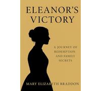 ELEANOR’S VICTORY: A JOURNEY OF REDEMPTION AND FAMILY SECRETS
