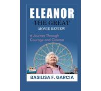 ELEANOR THE GREAT: MOVIE REVIEW: A Journey Through Courage and Cinema