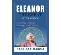 ELEANOR THE GREAT: MOVIE REVIEW: A Journey Through Courage and Cinema