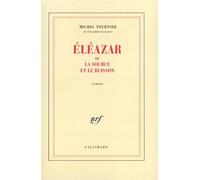 Éléazar ou La Source et le Buisson - Michel Tournier - Gallimard - broché - Roman