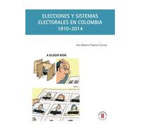 Elecciones y sistemas electorales en Colombia, 1810-2014