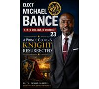 Elect Michael Bance For State Delegate: A Prince George's Knight Resurrected