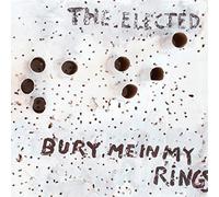 Elected - Bury Me in My Rings [Import]
