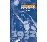 Electing FDR: The New Deal Campaign of 1932