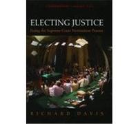 Electing Justice: Fixing the Supreme Court Nomination Process Davis, Richard (Auteur)