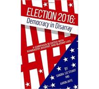 Election 2016: Democracy In Disarray