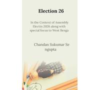 Election 26: In the Context of Assembly Electin 2026 along with special focus to West Bengal