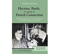 Election, Barth, And The French Connection, 2nd Edition