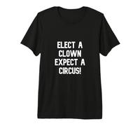 Élection d'un Cirque Clown Expect T-Shirt Haut de Gamme